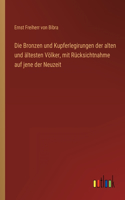 Die Bronzen und Kupferlegirungen der alten und ältesten Völker, mit Rücksichtnahme auf jene der Neuzeit