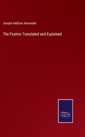 Psalms Translated and Explained