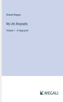 My Life; Biography: Volume 1 - in large print