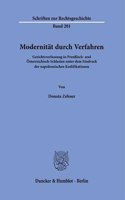 Modernitat Durch Verfahren: Gerichtsverfassung in Preussisch- Und Osterreichisch-Schlesien Unter Dem Eindruck Der Napoleonischen Kodifikationen