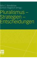 Pluralismus - Strategien - Entscheidungen