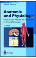 Anatomie Und Physiologie: Lehrbuch Und Atlas Fur Die Fachuber Ufe Im Gesundheitswesen (2., Vollst. Uber Arb. U. Erw. Au)