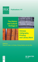 History and Cultural Heritage of Chinese Calligraphy, Printing and Library Work