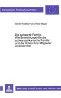 Die Schwarze Familie. Wie Entwicklungshilfe Die Schwarzafrikanische Familie Und Die Rollen Ihrer Mitglieder Veraendert Hat