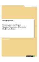 Nutzen eines einjährigen Traineeprogrammes für externe Nachwuchskräfte: (German)
