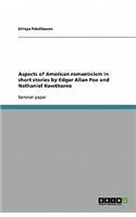 Aspects of American romanticism in short stories by Edgar Allan Poe and Nathaniel Hawthorne