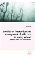 Studies on interaction and managment of wild oats in spring wheat