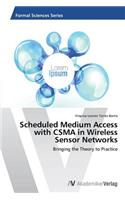 Scheduled Medium Access with CSMA in Wireless Sensor Networks
