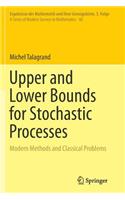 Upper and Lower Bounds for Stochastic Processes: Modern Methods and Classical Problems