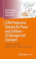 Lean Production Training Für PRAXIS Und Studium - 35 Übungen Mit Lösungen