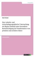 Eine verkehrs- und wirtschaftsgeographische Untersuchung der Region Emsland unter besonderer Berücksichtigung der Transformation vom primären zum tertiären Sektor