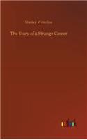 The Story of a Strange Career