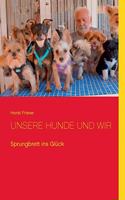 Unsere Hunde und wir: Sprungbrett ins Glück