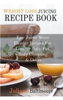 Weight Loss Juicing Recipe Book