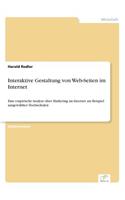 Interaktive Gestaltung von Web-Seiten im Internet: Eine empirische Analyse über Marketing im Internet am Beispiel ausgewählter Hochschulen