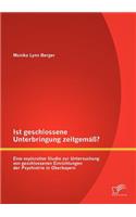 Ist geschlossene Unterbringung zeitgemäß? Eine explorative Studie zur Untersuchung von geschlossenen Einrichtungen der Psychiatrie in Oberbayern
