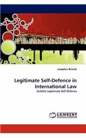 Legitimate Self-Defence in International Law