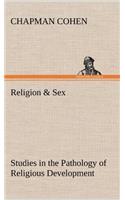 Religion & Sex Studies in the Pathology of Religious Development