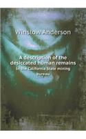 A description of the desiccated human remains In the California State mining bureau