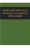 Additional References Relating to Reciprocity with Canada