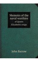 Memoirs of the Naval Worthies of Queen Elizabeth's Reign