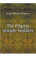 The Pilgrim Temple-Builders