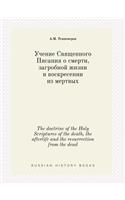 The Doctrine of the Holy Scriptures of the Death, the Afterlife and the Resurrection from the Dead