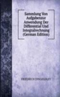 Sammlung Von Aufgabenzur Anwendung Der Differential Und Integralrechnung (German Edition)