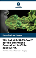 Wie hat sich SARS-CoV-2 auf die öffentliche Gesundheit in Chile ausgewirkt?
