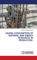 Saving Consumption of Material and Energy Resources in Production