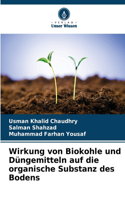 Wirkung von Biokohle und Düngemitteln auf die organische Substanz des Bodens