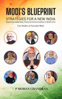 MODI'S BLUEPRINT: STRATEGIES FOR A NEW INDIA Exploring Leadership, Policy & Communication in Modi's Era