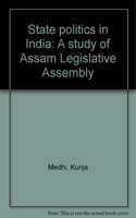 State politics in India: A study of Assam Legislative Assembly