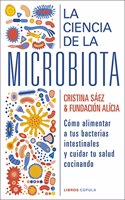 La ciencia de la microbiota: Como alimentar a tus bacterias instestinales y cuidar tu salud cocinando