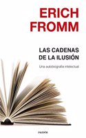 Las cadenas de la ilusion: Una autobiografia intelectual