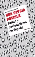 Una patria posible: Futbol y nacionalismo en Espana