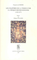 Les Chapitres de La Toison D'Or A L'Epoque Bourguignonne (1430-1477)