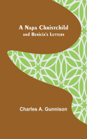 Napa Christchild; and Benicia's Letters