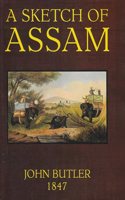 A SKETCH OF ASSAM : WITH SOME ACCOUNT OF THE HILL TRIBES. PART I & II.