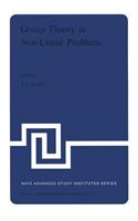 Group Theory in Non-Linear Problems: Lectures Presented at the NATO Advanced Study Institute on Mathematical Physics, Held in Istanbul, Turkey, August 7-18, 1972