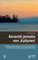 Keramik Jenseits Von 'Kulturen': Mobilität, Verflechtungen Und Transformationen Im Nördlichen Alpenvorland (3950-3800 V.Chr.)