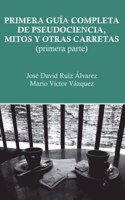 Primera guía completa de pseudociencia, mitos y otras carretas