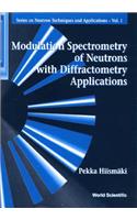 Modulation Spectrometry Of Neutrons With Diffractometry Applications: (1 Series On Neutron Techniques And Applications)