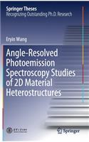 Angle-Resolved Photoemission Spectroscopy Studies of 2D Material Heterostructures
