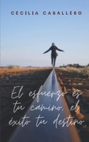 esfuerzo es tu camino, el éxito tu destino