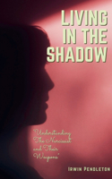 Living In the Shadow: The Narcissist and Their Weapons