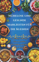 Mühelose und Gesunde Mahlzeiten für die Kleinen: Ein Leitfaden für vielbeschäftigte Eltern Zum Zuckerfreien, Kohlenhydratarmen und Stressfreien Kochen für Kleinkinder(1 Kochen Für Wählerische Esser, Kinderfreundliche Rezepte, Einfache Rezepte Für Kinder & Kinder in Der)