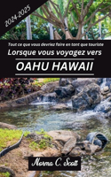 Tout ce que vous devriez faire en tant que touriste Lorsque vous voyagez vers Oahu Hawaï 2024-2025: Un guide des sites historiques, des itinéraires et des activités pour les voyageurs seuls