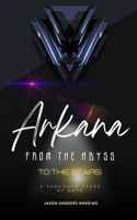 Arkana From the Abyss to the Stars