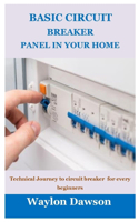 Basic Circuit Breaker Panel in Your Home: Technical Journey to circuit breaker for every beginners